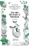 Toto and the Power of Intention (Toto and His Extraordinary Discoveries: A Boy’s Marvelous Journey to His Magical Self) 1916994059 Book Cover
