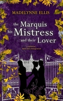 The Marquis, his Mistress, & their Lover: (Omnibus Edition) (Scandalous Seduction Omnibus Editions) 1917284160 Book Cover