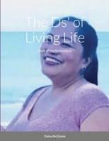 The Ds' of Living Life: Book of Big Motivation 1716666422 Book Cover