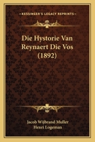Die Hystorie Van Reynaert Die Vos (1892) 116675328X Book Cover