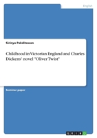 Childhood in Victorian England and Charles Dickens' novel "Oliver Twist" 3656992967 Book Cover