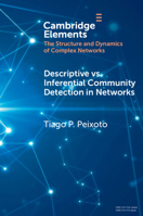 Descriptive vs. Inferential Community Detection in Networks: Pitfalls, Myths and Half-Truths 1009113003 Book Cover