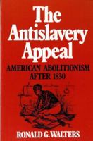The Antislavery Appeal: American Abolitionism After 1830 0393954447 Book Cover