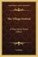 The Village Festival: A Descriptive Poem 1120341876 Book Cover