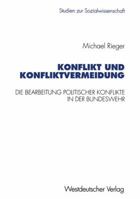 Konflikt und Konfliktvermeidung: Die Bearbeitung politischer Konflikte in der Bundeswehr (Studien zur Sozialwissenschaft) 3531127659 Book Cover