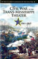 U.S. Army Campaigns of the Civil War: The Civil War in the Trans-Mississippi Theater, 1861-1865 0160931126 Book Cover