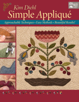 Simple Appliqué: Approachable Techniques, Easy Methods, Beautiful Results! 1604686278 Book Cover