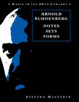 Arnold Schoenberg: Notes, Sets, Forms 0521106923 Book Cover