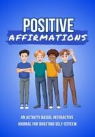 Positive Affirmations: An Activity Based, Interactive Journal for Boosting Self-esteem (Blue) 1958018252 Book Cover