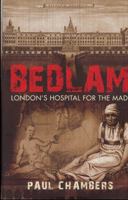 Bedlam: London's Hospital for the Mad 0750991488 Book Cover