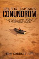 The Boat Captain's Conundrum: A Whimsical Tour Through a Policy Wonk's Mind 1524548219 Book Cover