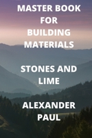 MASTER BOOK FOR BUILDING MATERIALS STONES AND LIME B08R96CK18 Book Cover
