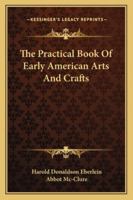 The Practical Book of Early American Arts and Crafts 101536280X Book Cover