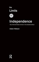 The Limits of Independence: Relations Between States in the Modern World 0415169070 Book Cover