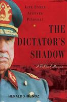 The Dictator's Shadow: Life Under Augusto Pinochet 0465002501 Book Cover