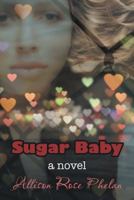 Sugar Baby, A Novel 1480863971 Book Cover