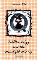 Tabitha Twigg and the Moonlight Mix-Up B0FKL36RYZ Book Cover