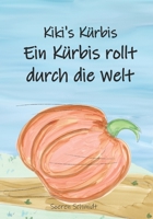 Kiki's Kürbis: Ein Kürbis rollt durch die Welt 3949814043 Book Cover