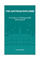 The Austrian Explorer: A Guide to Unforgettable Adventures B0C9S1V5S3 Book Cover