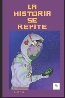 La Historia Se Repite: Estamos a tiempo? B0C2S2KN69 Book Cover