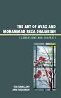 The Art of Avaz and Mohammad Reza Shajarian: Foundations and Contexts 0739172115 Book Cover