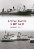 London Docks in the 1960s 1445665840 Book Cover