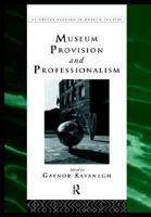 Museum Provision and Professionalism (Leicester Readers in Museum Studies) 0415112818 Book Cover