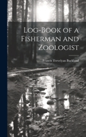 Log-Book of a Fisherman and Zoologist 1022478001 Book Cover