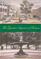 The Garden Squares of Boston 1584652985 Book Cover