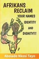 Afrikans Reclaim Your Names,Identity, And Dignity 1716661692 Book Cover