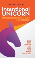 Intentional Unicorn: Bring your authentic self to thrive in life and career 1733063595 Book Cover