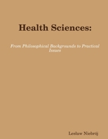 Health Sciences: From Philosophical Backgrounds to Practical Issues 131236503X Book Cover