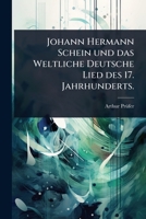 Johann Hermann Schein und das Weltliche Deutsche Lied des 17. Jahrhunderts. (German Edition) 1024946533 Book Cover