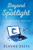 Beyond the Spotlight: A Multimedia Preview B0BZF8TPP8 Book Cover