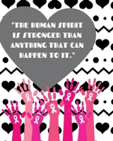 The Human Spirit Is Stronger Than Anything That Can Happen To It: Chemotherapy- Cancer Treatment Notebook Radiation Diaries Journal Planner Personal notebook to chart your Chemotherapy progress 1691114030 Book Cover