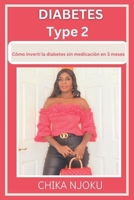 Diabetes Type 2:: Cómo invertí la diabetes sin medicación en 3 meses (Spanish Edition) B0DS1VPYZD Book Cover