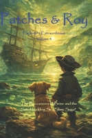 Patches & Roy Explorers Extraordinaire: Volume 4: “The Buccaneers of Brine and the Swashbuckling Sea Slime Saga” B0GBKKM9G8 Book Cover