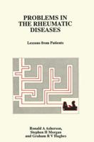 Problems in the Rheumatic Diseases: Lessons from Patients 9401070504 Book Cover