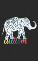 Autism: Awareness & Elephant Lovers Design - A Support Gift Notebook to Show your Love for your Friends & Family Members in the Autism Spectrum! Funny Journal Notebook & Planner Gift! 1075983304 Book Cover