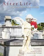After Life: Images from the Key West Cemetery 061595555X Book Cover