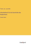Urkundenbuch für die Geschichte des Niederrheins: Zweiter Band 3382600501 Book Cover