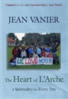 Heart of L'Arche: A Spirituality for Every Day (L'Arche Collection) 022566805X Book Cover