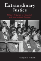 Extraordinary Justice: Military Tribunals in Historical and International Context 0814775918 Book Cover