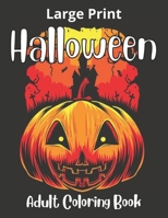 Large print halloween adult coloring book: Halloween Coloring Book for Adults & Teens. B0BBXT2PZ7 Book Cover