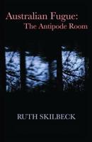 Australian Fugue: The Antipode Room 0992277922 Book Cover
