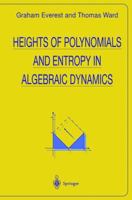Heights of Polynomials and Entropy in Algebraic Dynamics (Universitext) 1849968543 Book Cover
