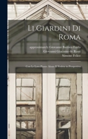 Li giardini di Roma: Con le loro piante alzate e vedvte in prospettiva 1018846476 Book Cover