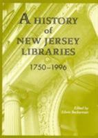 A History of New Jersey Libraries 1750-1996 0810832720 Book Cover
