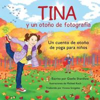 Tina y Un Otono de Fotografia: Un Cuento de Otono de Yoga Para Ninos 1530286999 Book Cover