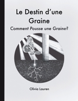 Le Destin d'une Graine: Comment pousse une graine? B0CJBLTL1D Book Cover
